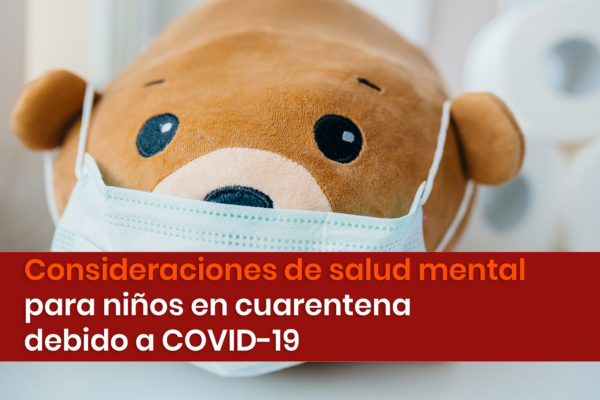 Consideraciones de salud mental para niños en cuarentena debido a COVID-19